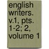 English Writers. V.1, Pts. 1-2; 2, Volume 1