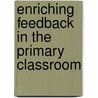 Enriching Feedback In The Primary Classroom door Shirley Clarke