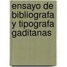 Ensayo de Bibliografa y Tipografa Gaditanas by Dionisio P�Rez