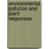Environmental Pollution and Plant Responses