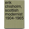 Erik Chisholm, Scottish Modernist 1904-1965 door John Purser