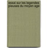 Essai Sur Les Legendes Pieuses Du Moyen Age by L.F. Alfred Maury