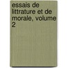 Essais de Littrature Et de Morale, Volume 2 door Saint-Marc Girardin