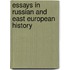 Essays in Russian and East European History