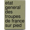 Etat General Des Troupes de France Sur Pied door J.B.