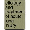 Etiology And Treatment Of Acute Lung Injury door Onbekend