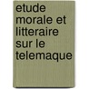 Etude Morale Et Litteraire Sur Le Telemaque door L. Genay