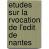 Etudes Sur La Rvocation de L'Edit de Nantes door Frank Puaux