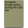 European Foreign Policy During the Cold War door Daniel Mockli