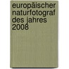 Europäischer Naturfotograf des Jahres 2008 door Fritz Pölking
