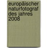 Europäischer Naturfotograf des Jahres 2008 by Fritz Pölking