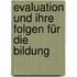 Evaluation und ihre Folgen für die Bildung