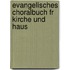 Evangelisches Choralbuch Fr Kirche Und Haus