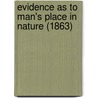 Evidence As To Man's Place In Nature (1863) door Thomas Henry Huxley