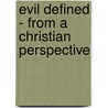 Evil Defined - From A Christian Perspective door Boehm Roger