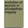 Evolution of Technic in Elizabethan Tragedy door Harriott Ely Fansler