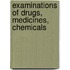 Examinations Of Drugs, Medicines, Chemicals