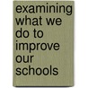 Examining What We Do to Improve Our Schools door Stacey Edmonson