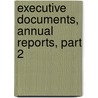 Executive Documents, Annual Reports, Part 2 by . Ohio