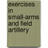 Exercises in Small-Arms and Field Artillery
