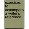 Exercises to Accompany a Writer's Reference by Diana Hacker
