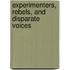 Experimenters, Rebels, and Disparate Voices