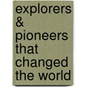 Explorers & Pioneers That Changed the World door Anita Ganeri