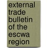 External Trade Bulletin Of The Escwa Region door United Nations: Economic and Social Commission for Western Asia