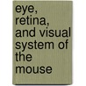 Eye, Retina, And Visual System Of The Mouse by Lm Chalupa