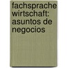 Fachsprache Wirtschaft: Asuntos de Negocios door Carlos Schmidt