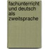 Fachunterricht und Deutsch als Zweitsprache