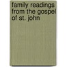 Family Readings From The Gospel Of St. John by James Slade