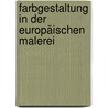 Farbgestaltung in der europäischen Malerei by Lorenz Dittmann