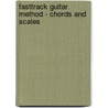 Fasttrack Guitar Method - Chords and Scales door Hal Leonard Publishing Corporation