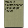 Fehler in elektronischen Schaltungen finden door Richard Zierl