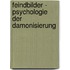 Feindbilder - Psychologie Der Damonisierung