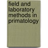 Field and Laboratory Methods in Primatology by J.M.