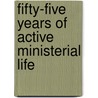 Fifty-Five Years of Active Ministerial Life door Daniel Kumler Flickinger