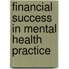 Financial Success In Mental Health Practice door Steven Walfish