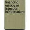 Financing European Transport Infrastructure door Sheila Farrell
