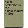 Fiscal Problems In The Single-Market Europe door Onbekend