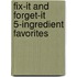 Fix-It and Forget-It 5-Ingredient Favorites