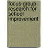 Focus-Group Research For School Improvement by Joseph D. Latess
