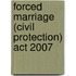 Forced Marriage (Civil Protection) Act 2007