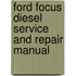 Ford Focus Diesel Service And Repair Manual