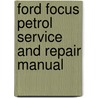 Ford Focus Petrol Service And Repair Manual door Martynn Randall