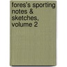 Fores's Sporting Notes & Sketches, Volume 2 by Unknown