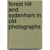 Forest Hill And Sydenham In Old Photographs by John Seaman