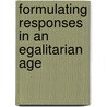 Formulating Responses In An Egalitarian Age by Marc D. Stern