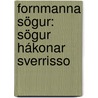 Fornmanna Sögur: Sögur Hákonar Sverrisso door Anonymous Anonymous